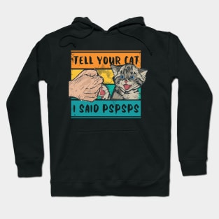 Tell Your Cat I Said Pspsps Cute Retro Design Hoodie